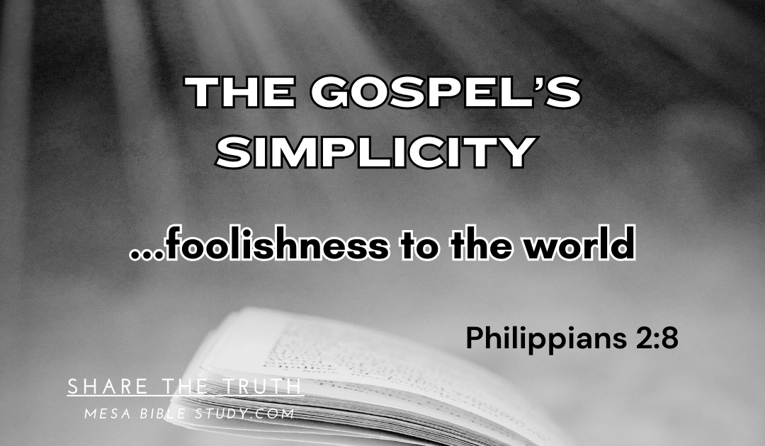 The Gospel’s Simplicity – Foolishness to the Lost World