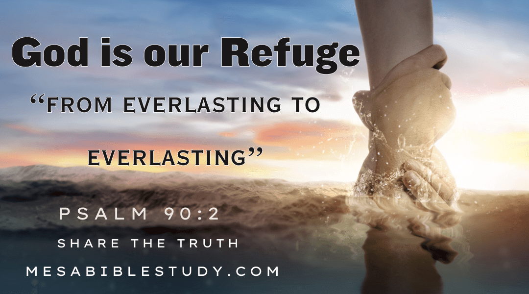God is Our Refuge from Everlasting to Everlasting