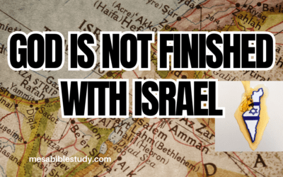God is Not Finished with the Nation of Israel: Romans 11:25