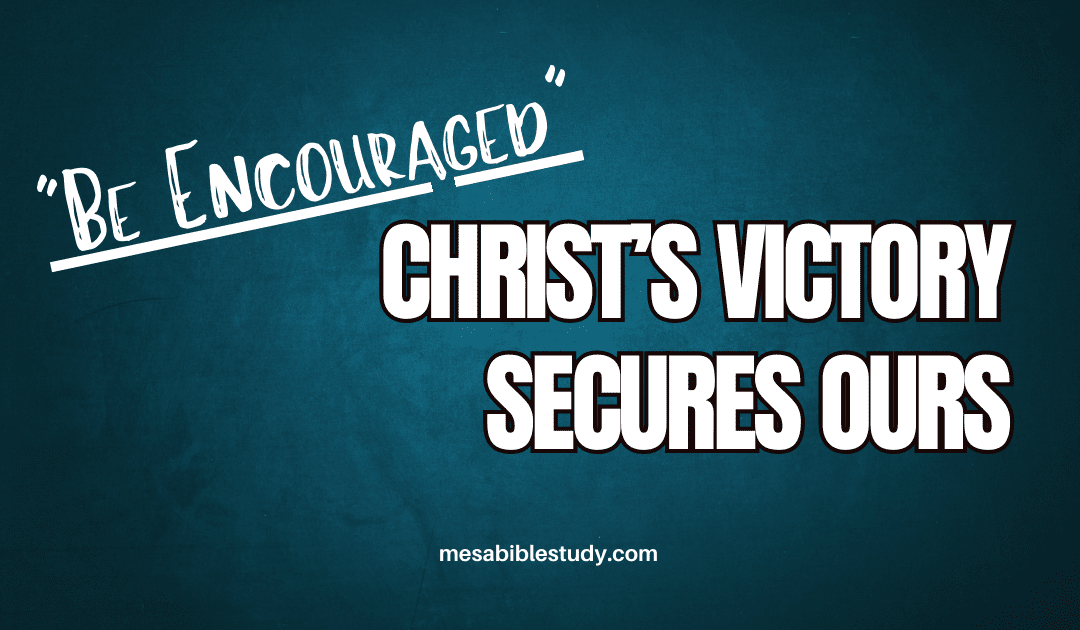 More Than Conquerors because Christ Conquered All