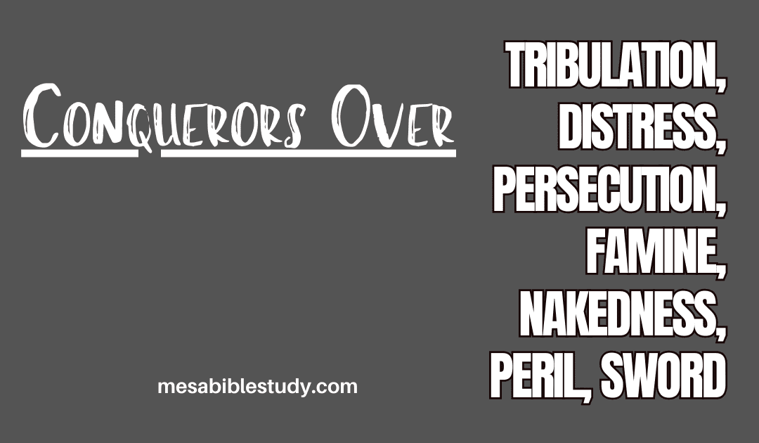 What “Things” Are We Conquerors Over? Romans 8:37