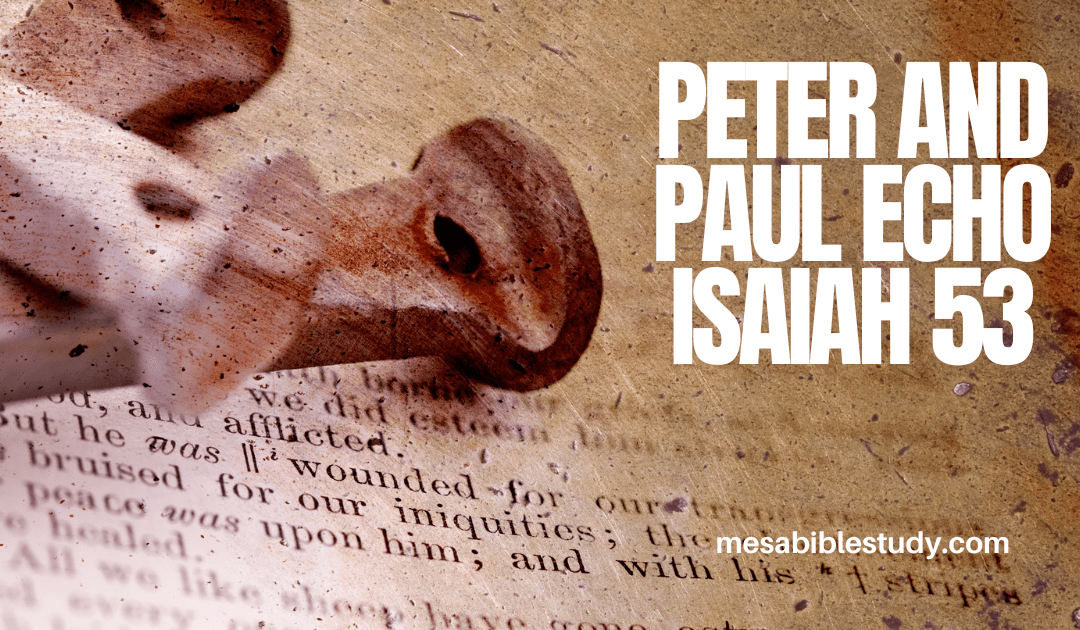 Prophetic Harmony: Peter and Paul Echo Isaiah 53:4