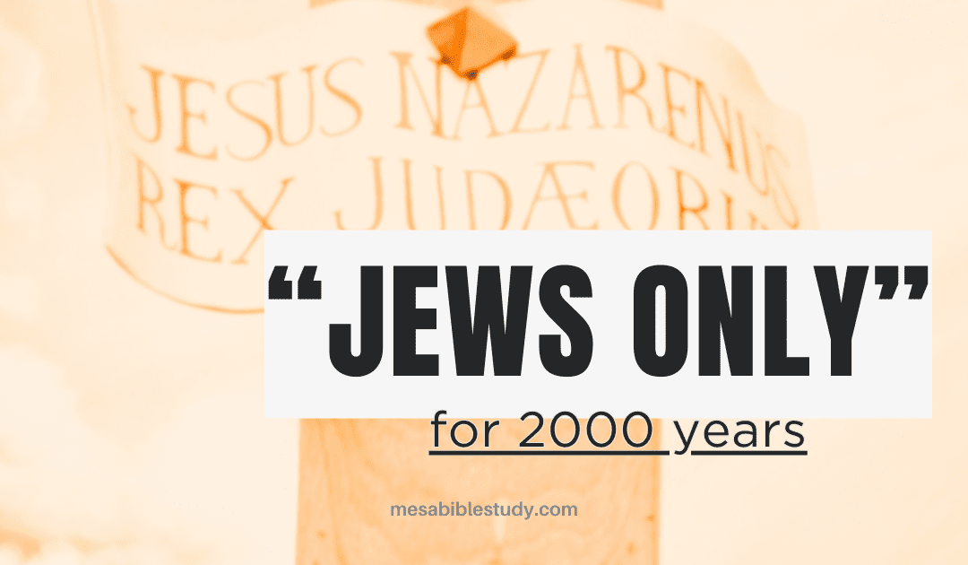 From Genesis 12 to Acts 9 – It’s “Jews Only”