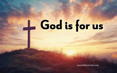 God is not only with you—He is for you “Romans 8:31”