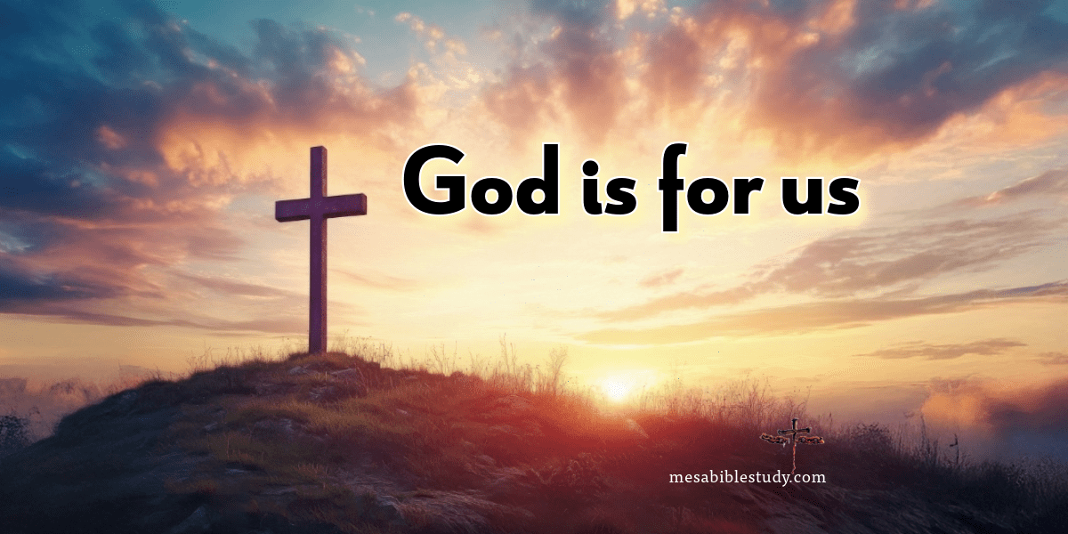 If God is for us who can possibly be against us?