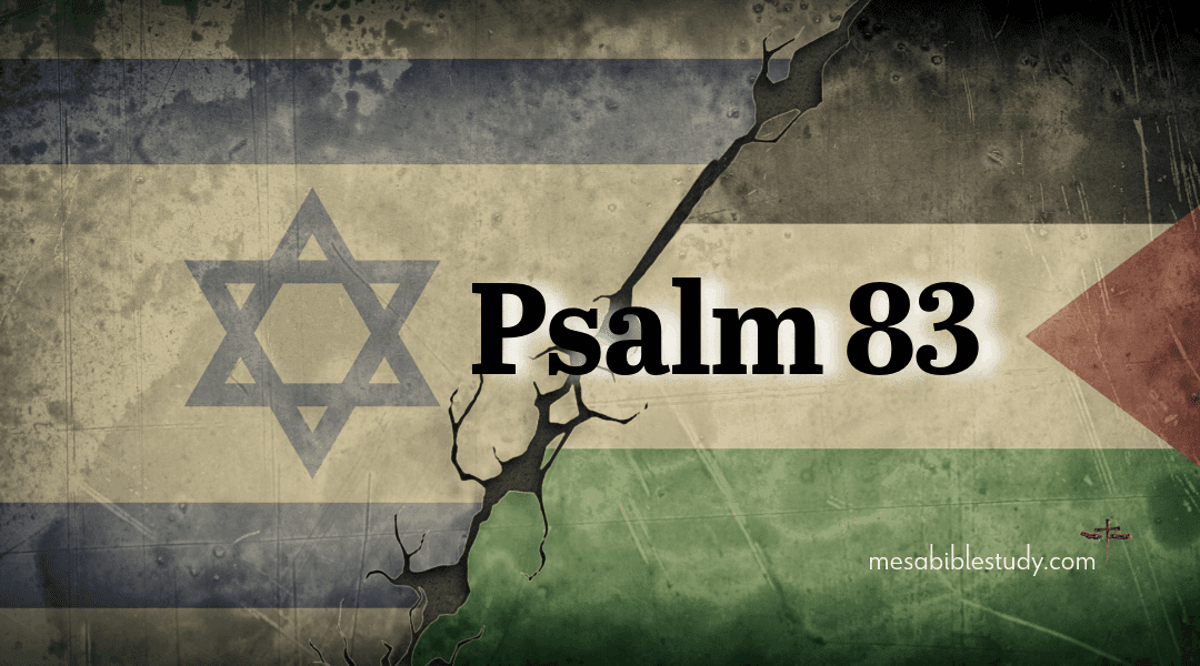Happening Now: Psalm 83 — Nations Conspire to Erase Israel