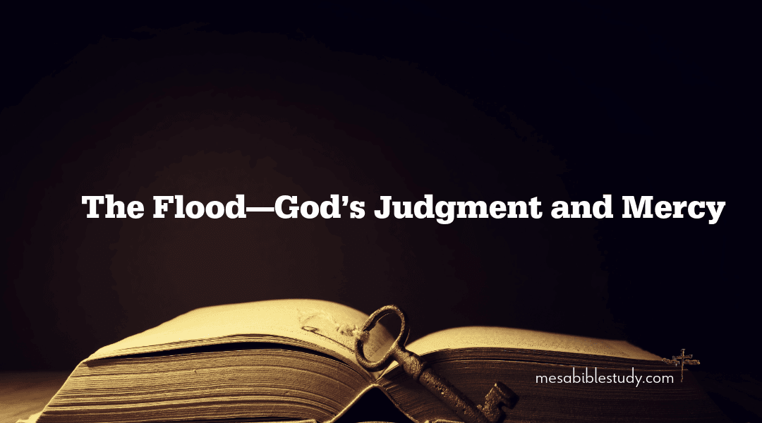 The Flood—God’s Judgment and Mercy Part 3
