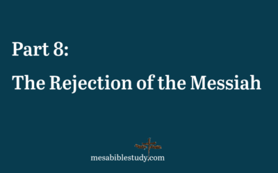 Part 8: The Rejection of the Messiah “No King but Caesar”