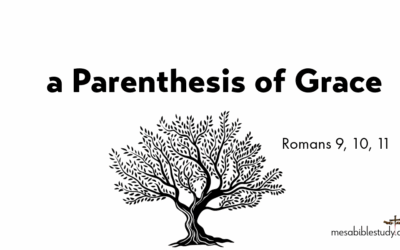 Israel’s Past – Chosen, Not Cast Away — Romans 9:1-13