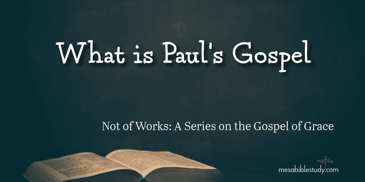 what is Paul’s gospel not of works: a series on the gospel of grace