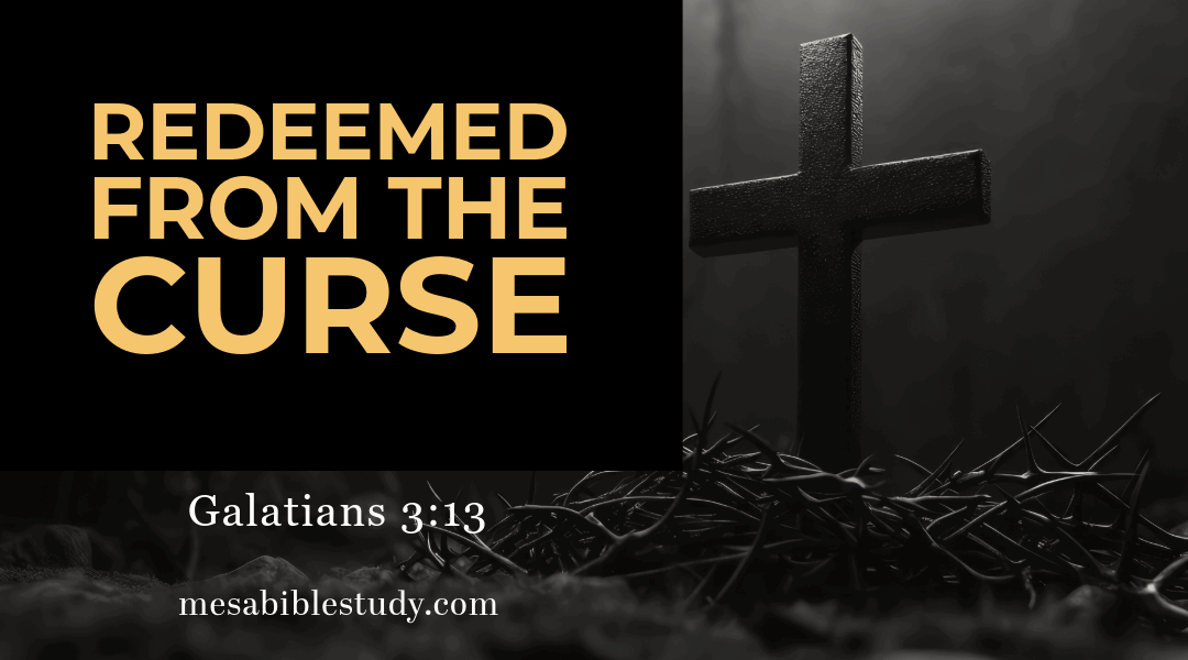 Redeemed from the Curse — Galatians 3:13 Clearly Explained