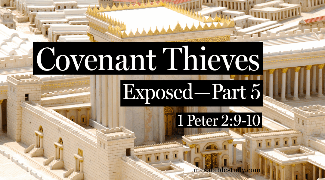 Covenant Thieves Exposed—Part 5: 1 Peter 2:9–10