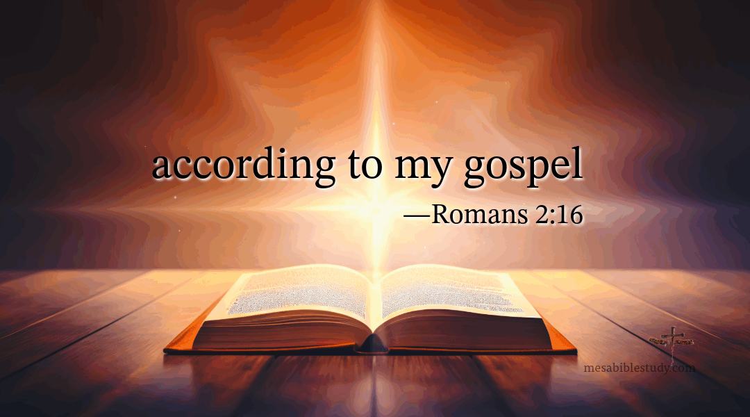 Why Paul Said “My Gospel” in Romans 2:16