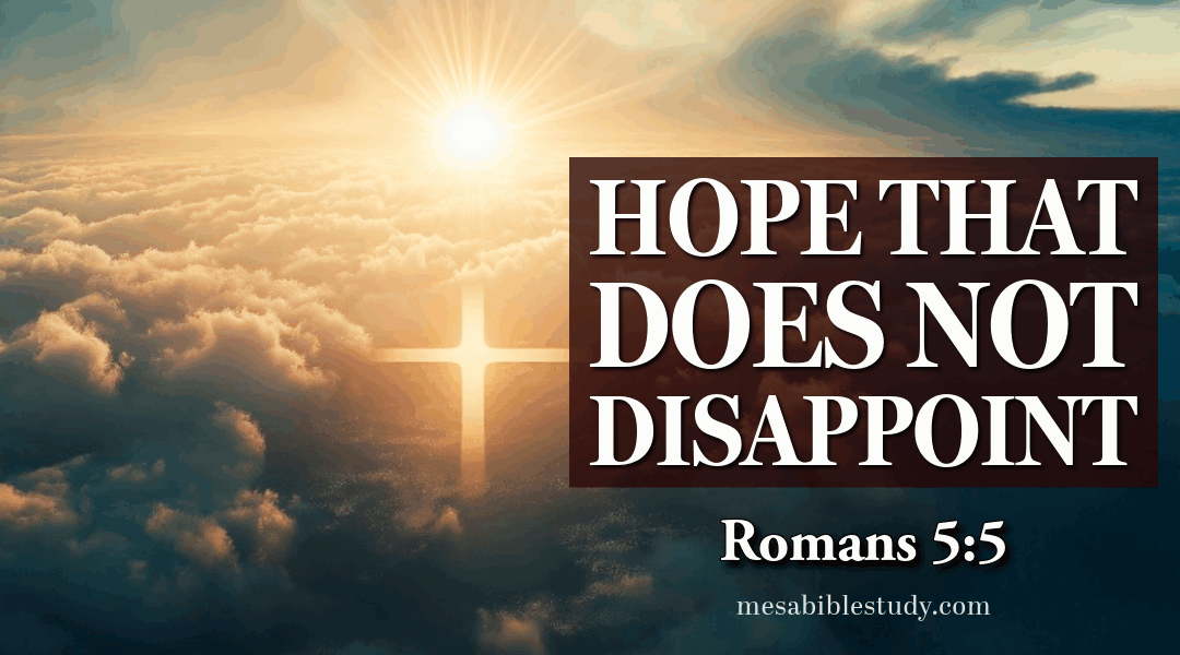 Hope that Never Disappoints — Passage Breakdown “Romans 5:5”
