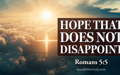 Hope that Never Disappoints — Passage Breakdown “Romans 5:5”