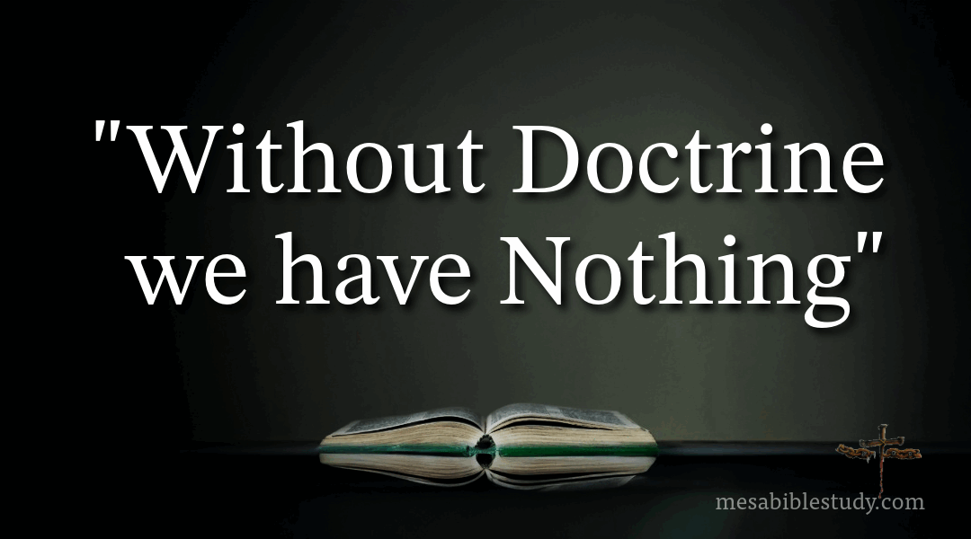 Without Doctrine We Have Nothing | Mesa Bible Study