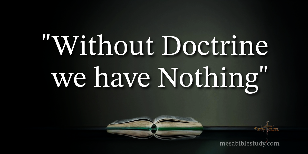 without doctrine we have nothing-1 (1) Doctrine is not optional—it is essential.