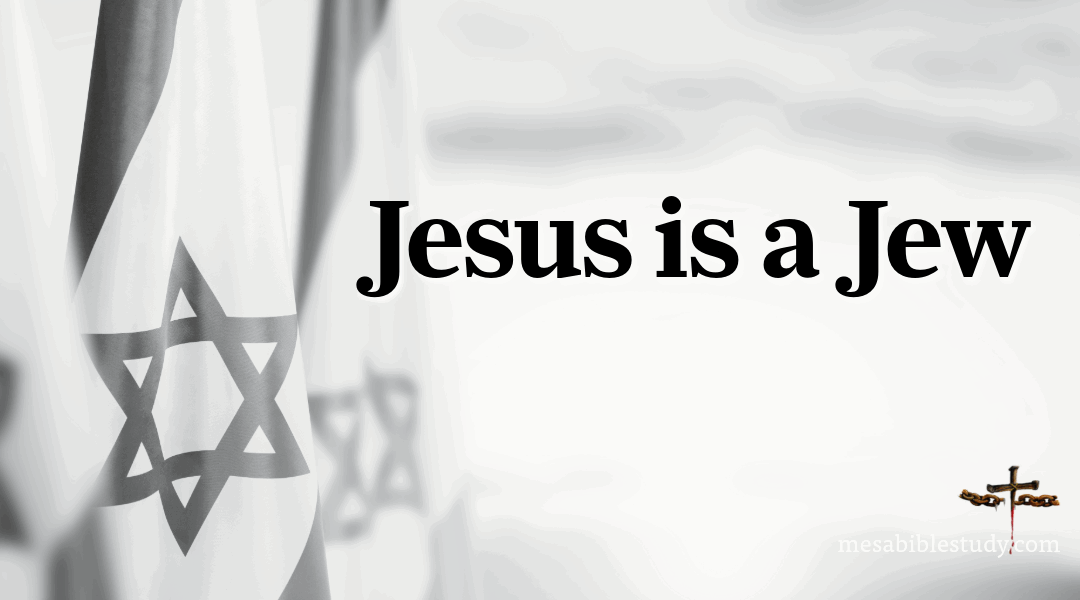 Jesus of Nazareth—God the Son—is a Jew