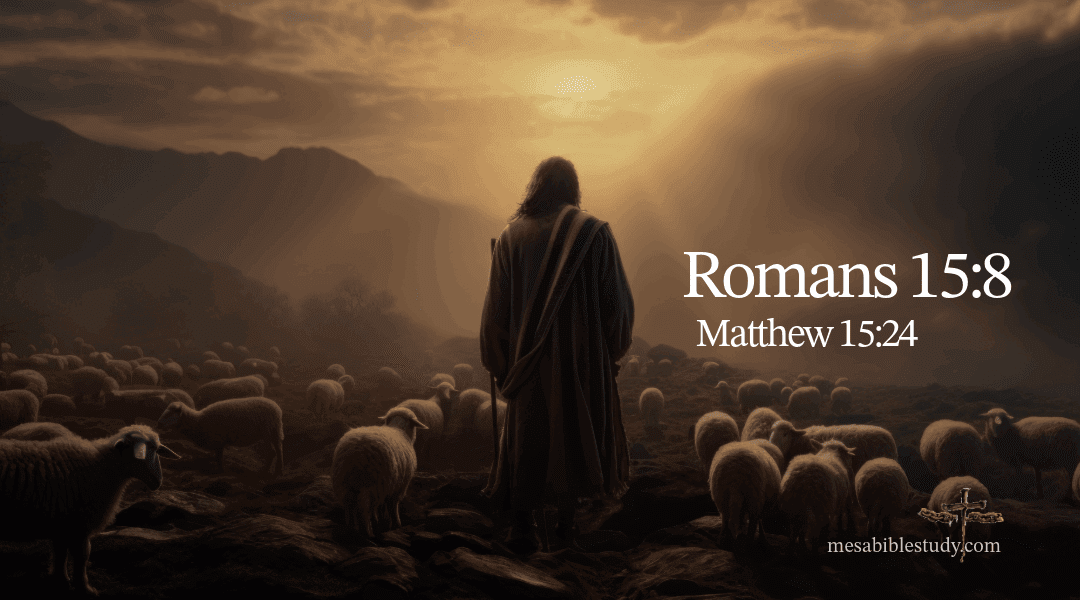 Romans 15:8 — Christ Ministered to Israel, Confirming God’s Promises