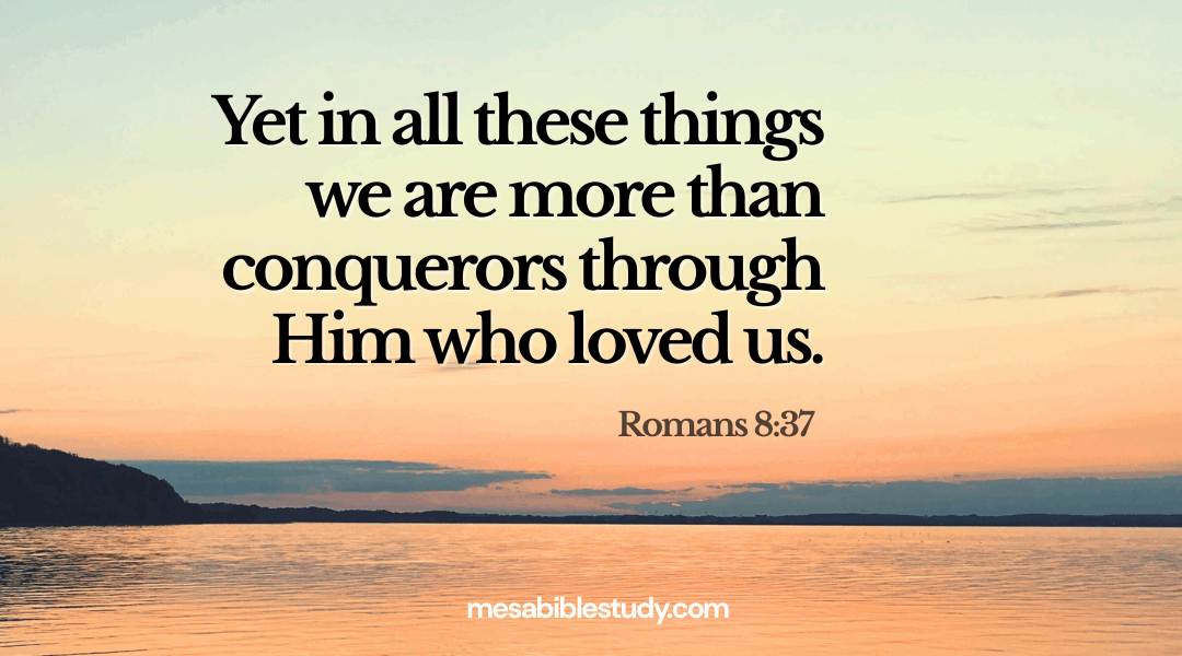 Devotional: More Than Conquerors | Romans 8:37