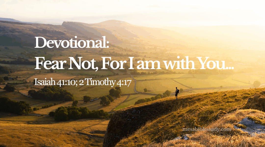 Devotional: Fear Not, I Am With You | Isaiah 41:10