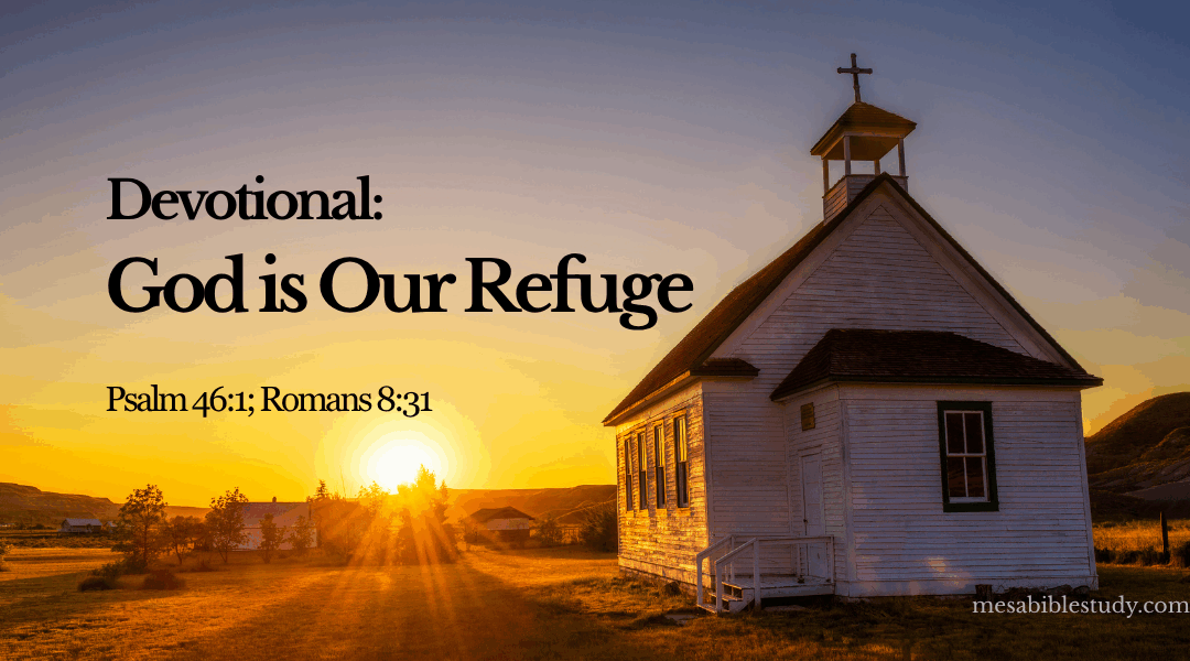 Devotional: God Is Our Refuge: Strength in Every Storm