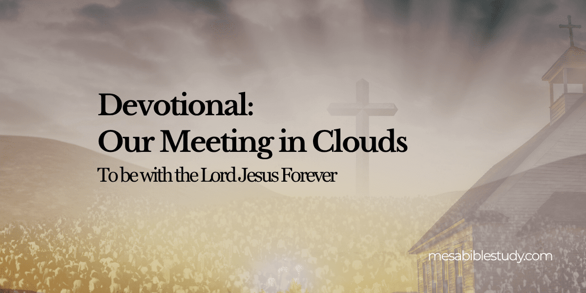 Our Great Meeting in the Clouds | 1 Thess. 4:16–17