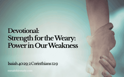 Strength for the Weary: Power in Our Weakness — Isaiah 40:29