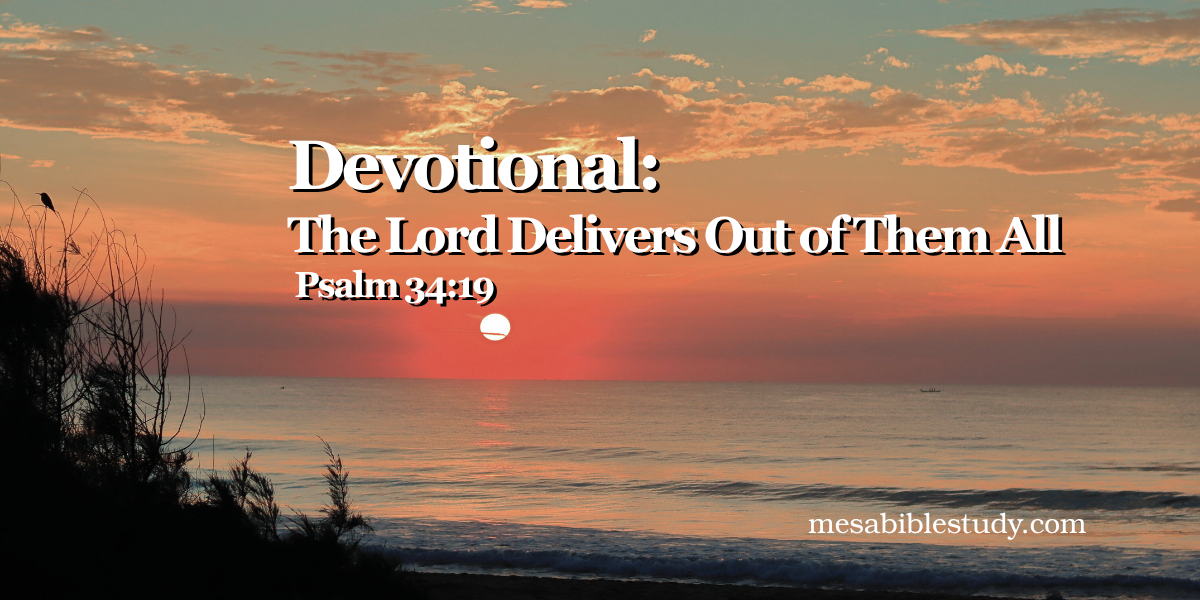 The Lord Delivers Out of Them All Psalm 34:19