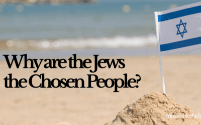 Why Are the Jews the Chosen People? Part 1