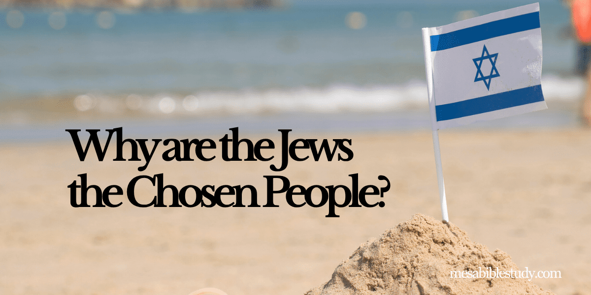 Why are the Jews the chosen people