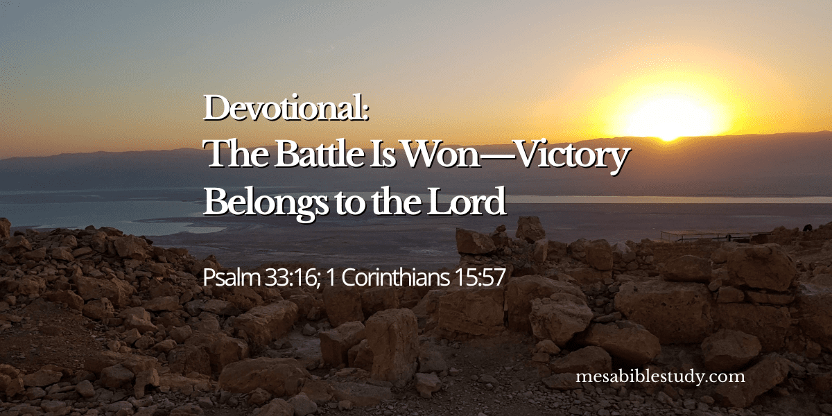 The Battle Is Won—Victory Belongs to the Lord