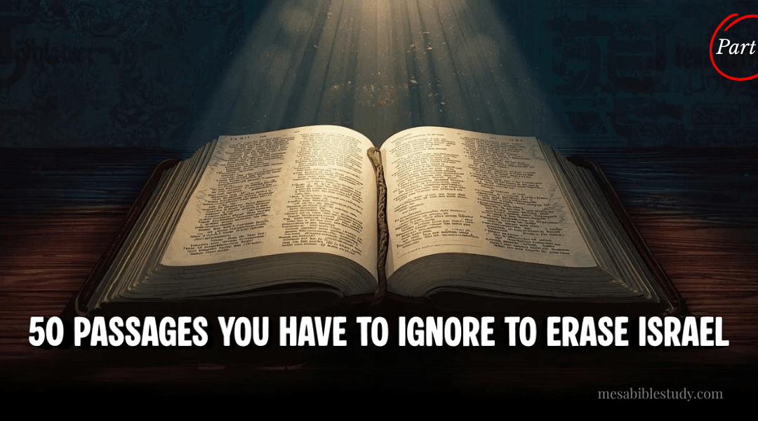 Replacement Theology Ignores these 50 Passages to Erase Israel | Part 3
