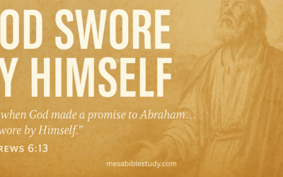 When God Swore by His Own Name – Hebrews 6:13