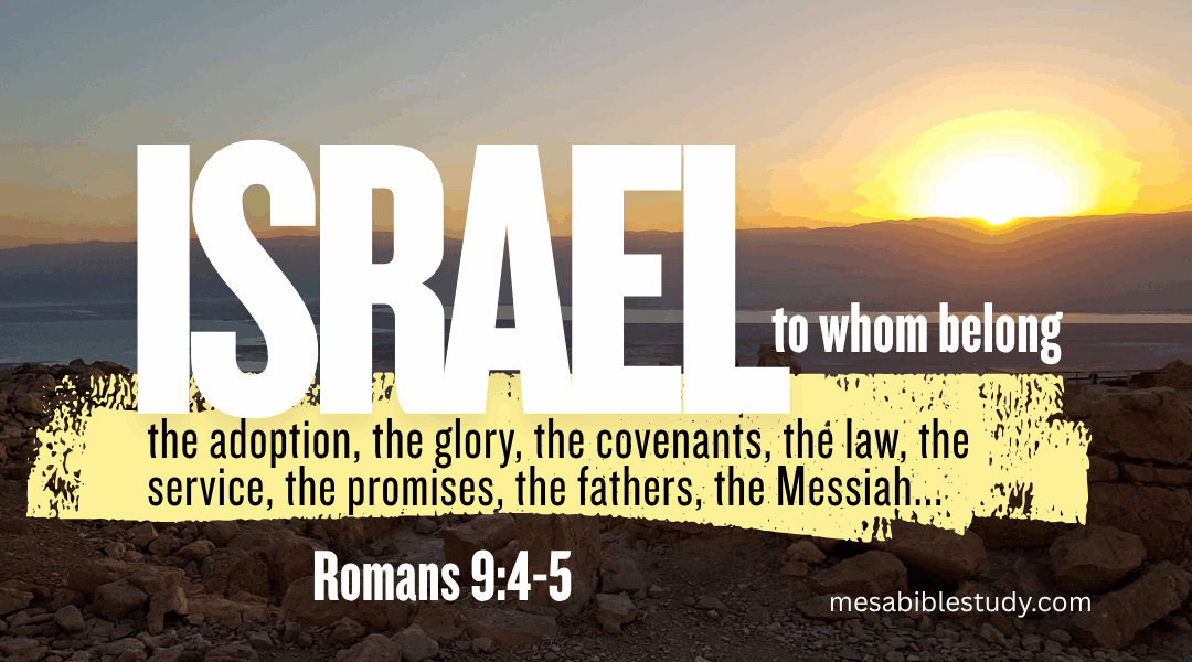 Israel: To Whom Belong the Promises – Romans 9:4-5