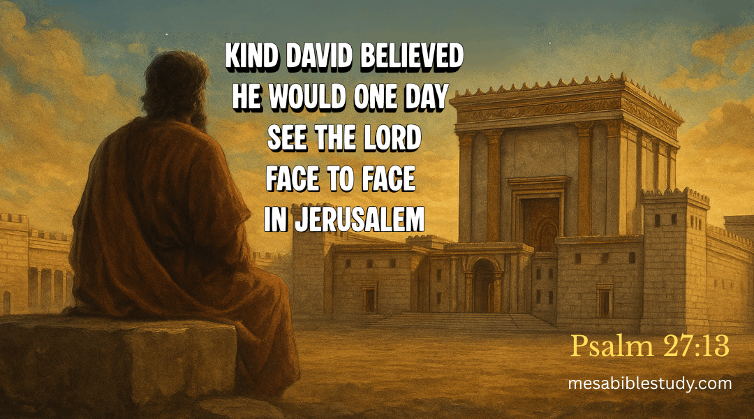 Faith to See the Goodness of the Lord | Psalm 27:13