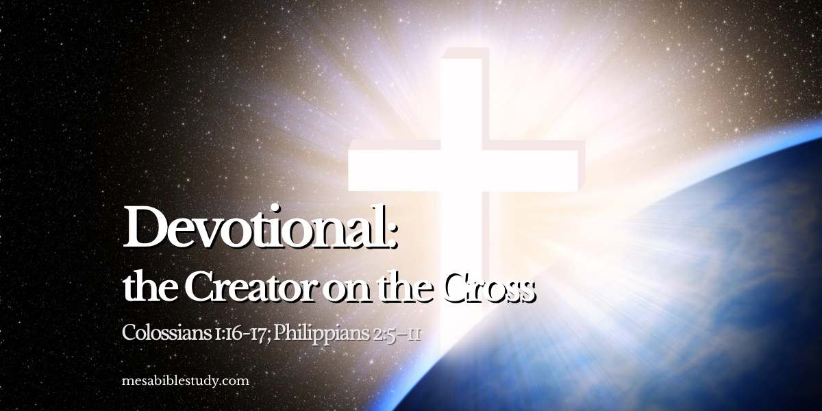 The Creator on the Cross | Colossians 1:16–17
