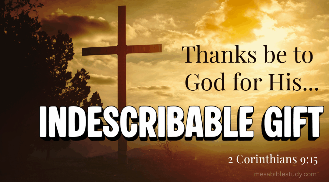 Thanks Be to God for His Indescribable Gift!