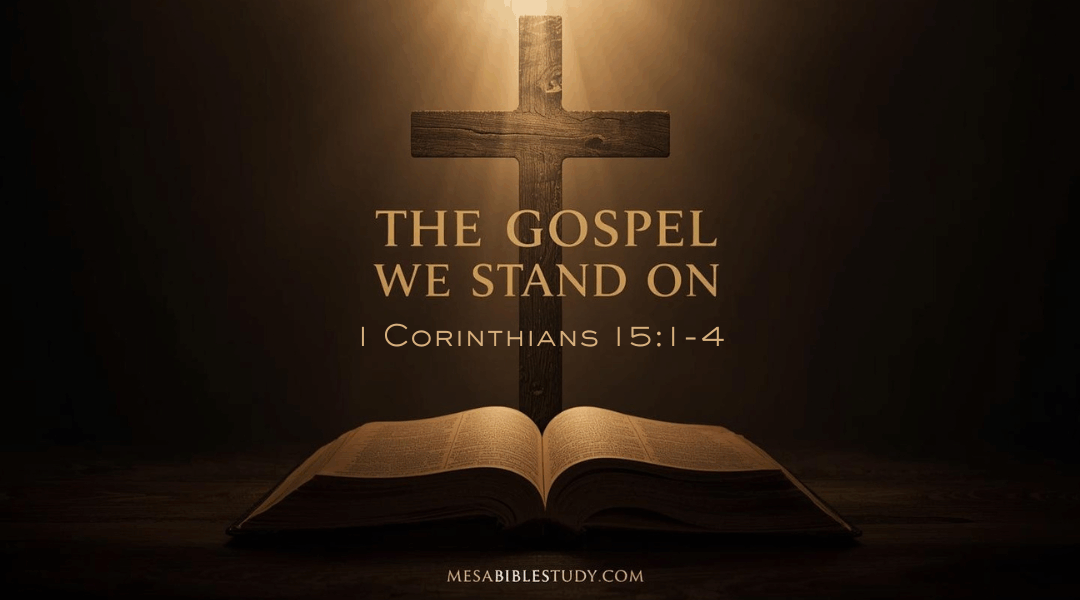 The Gospel We Stand On — 1 Corinthians 15:1–4