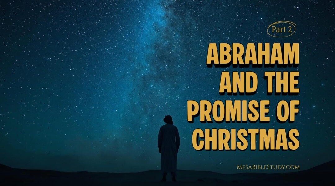 Part 2 — The Promise Preserved: Abraham and the Coming Seed