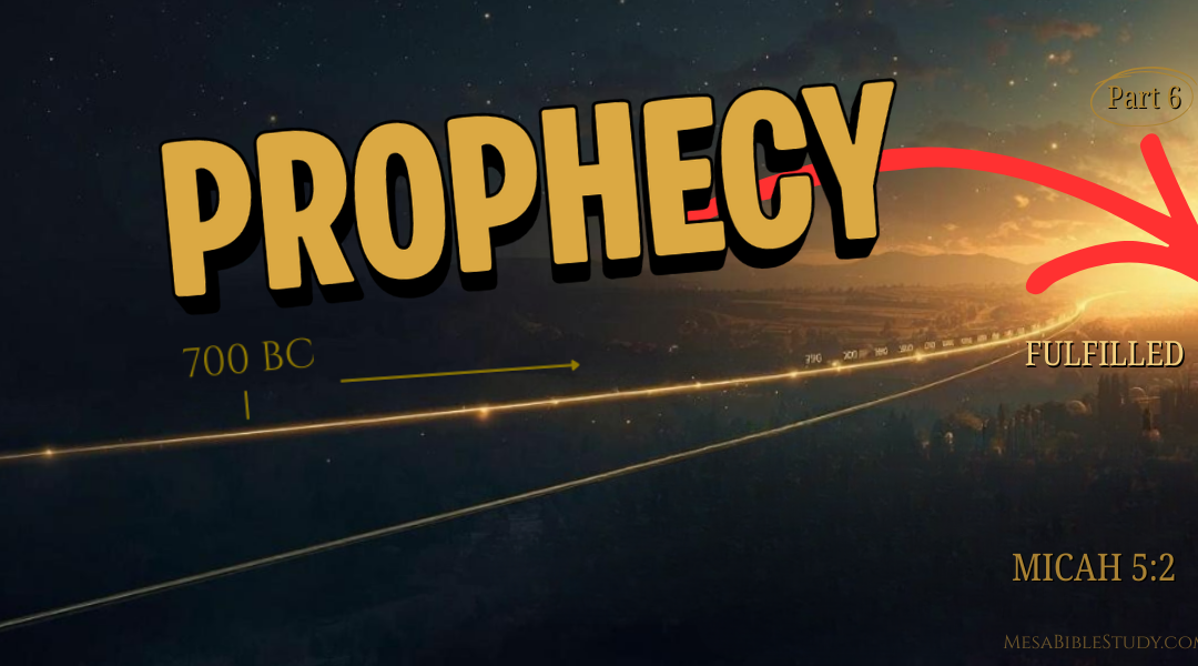 Part 6 — The Birthplace Foretold: Bethlehem