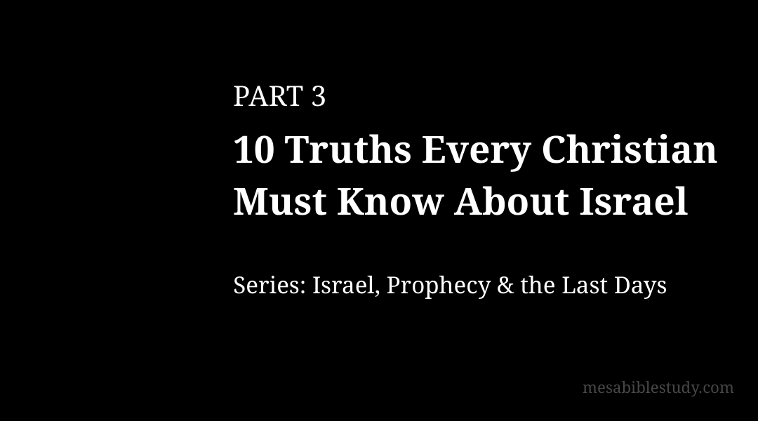 PART 3 — 10 Truths Every Christian Must Know About Israel