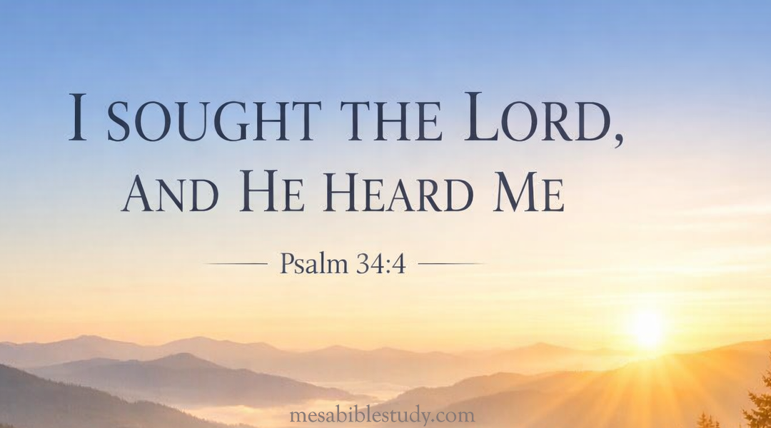 Devotional: I Sought the Lord, and He Heard Me — Psalm 34:4