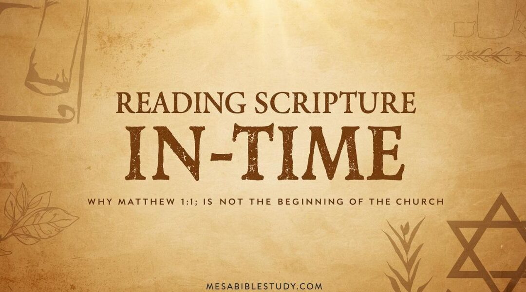 Reading Scripture “In-Time” — Why Matthew 1:1 Is Not the Beginning of the Church