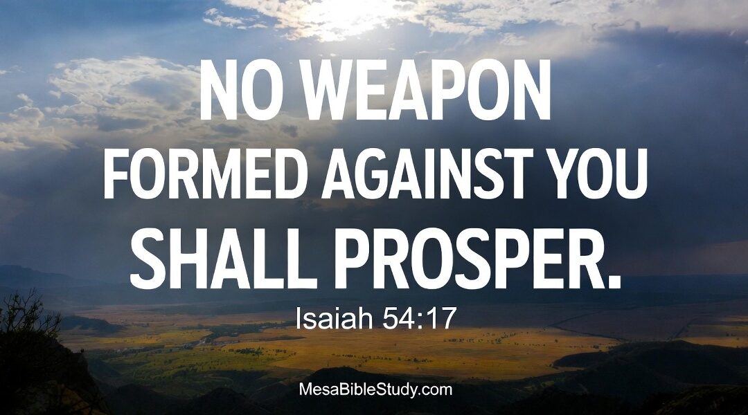 No Weapon Formed Against You Shall Prosper