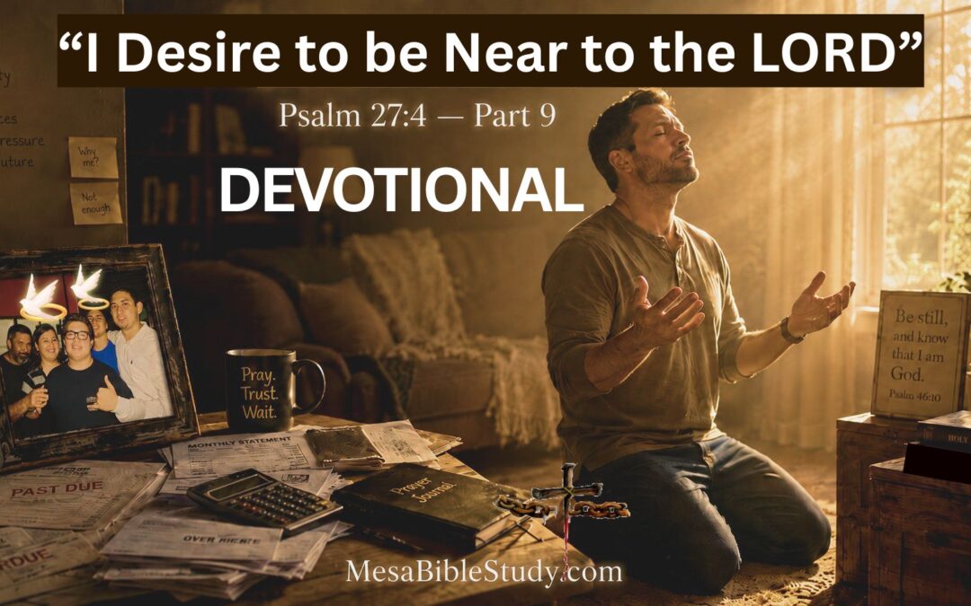 To Live in the LORD’s House: Faith Under Pressure — Part 9